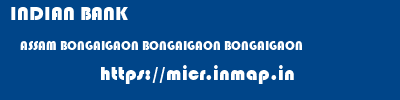 INDIAN BANK  ASSAM BONGAIGAON BONGAIGAON BONGAIGAON  micr code
